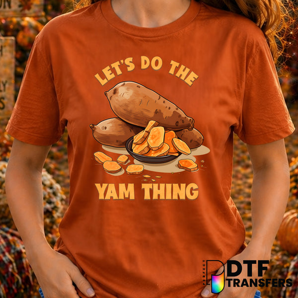 Let's Do The Yam Thing – Thanksgiving DTF Transfer
