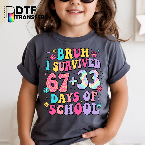 Bruh I Survived 67 Plus 33 Days of School - 100 Days of School – Teacher DTF Transfer