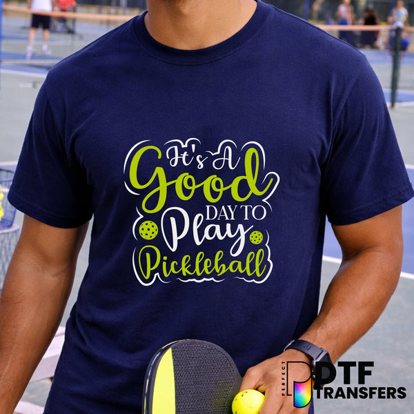 It's A Good Day to Play Pickleball – Pickleball DTF Transfer