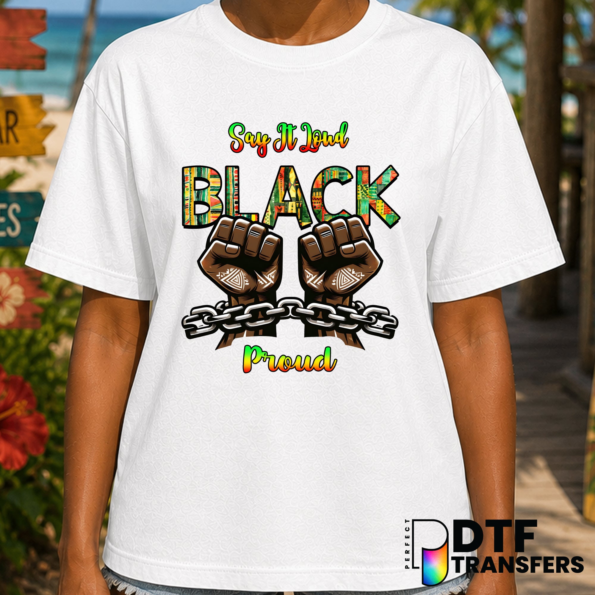 SAY IT LOUD BLACK PROUD BREAKING CHAINS BLACK HISTORY – Black History Month DTF Transfer