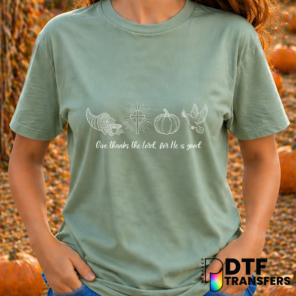 Give Thanks The Lord For He Is Good – Thanksgiving DTF Transfer