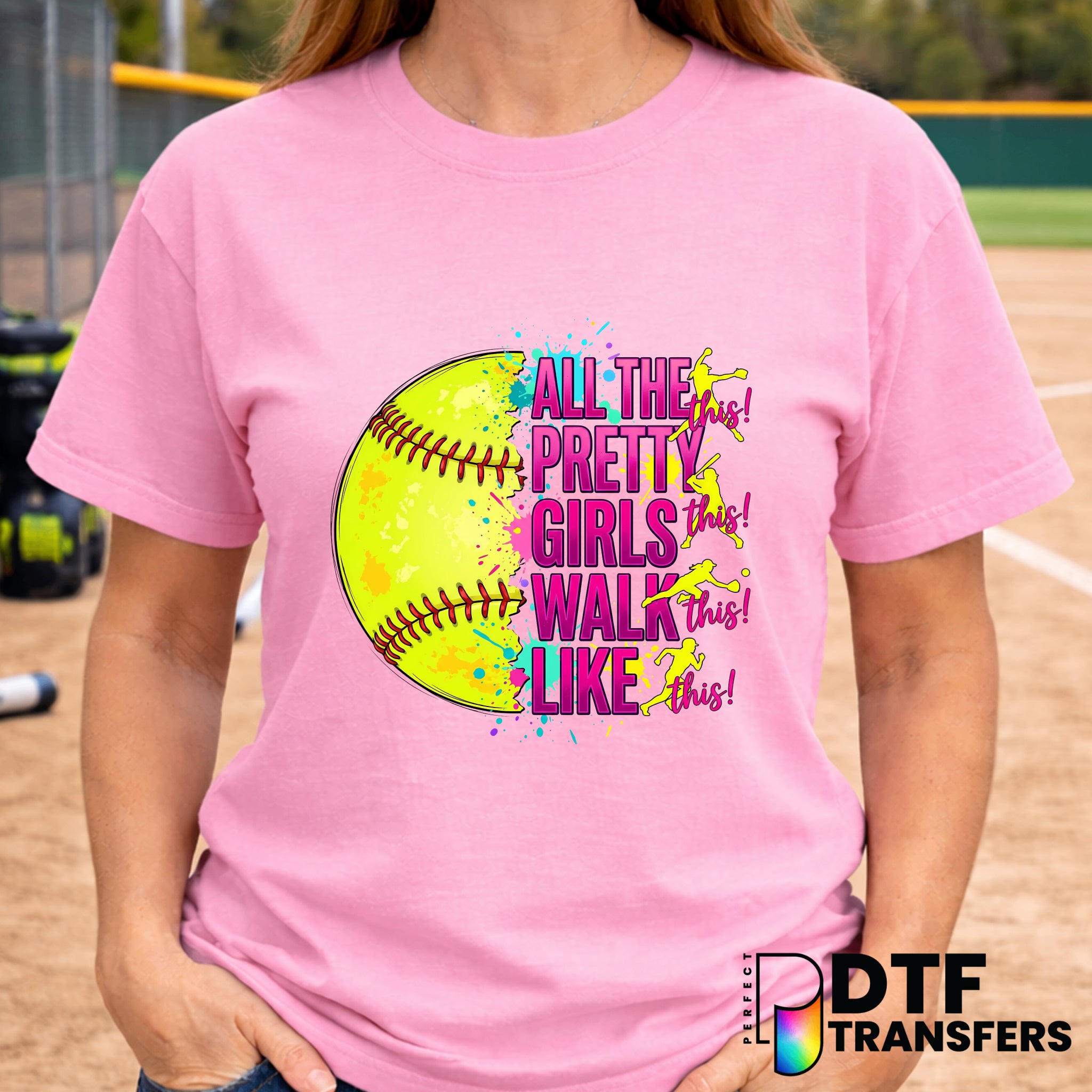 All The Pretty Girls Walk Like This Softball – DTF Transfer