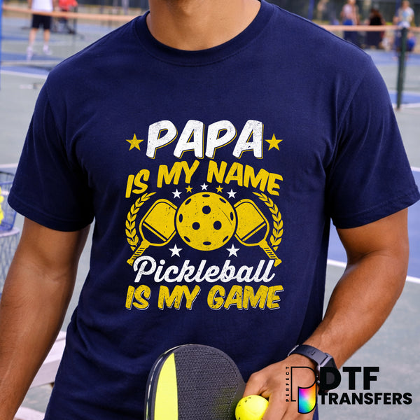 Papa Is My Name Pickleball Is My Game – Pickleball DTF Transfer