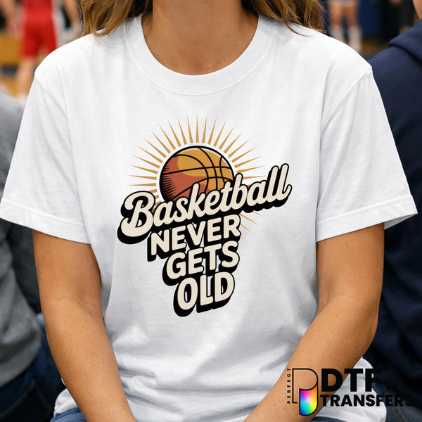 Basketball Never Gets Old – Basketball DTF Transfer
