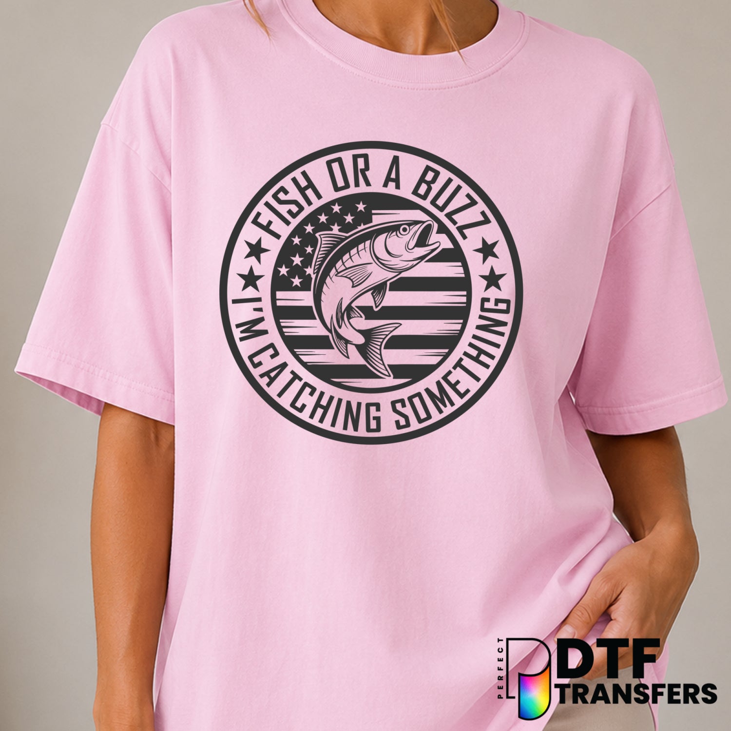Fish Or A Buzz I'm Cathing Something – Fishing DTF Transfer (view 1 of 2) – by Perfect DTF Transfers – Premade DTF Transfe...