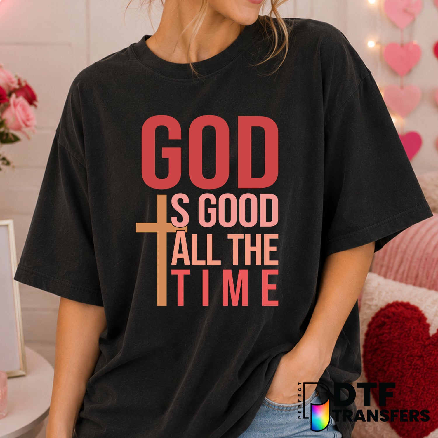 God Is Good All The Time – Valentine's Day DTF Transfer (view 1 of 2) – by Perfect DTF Transfers – Premade DTF Transfers –...