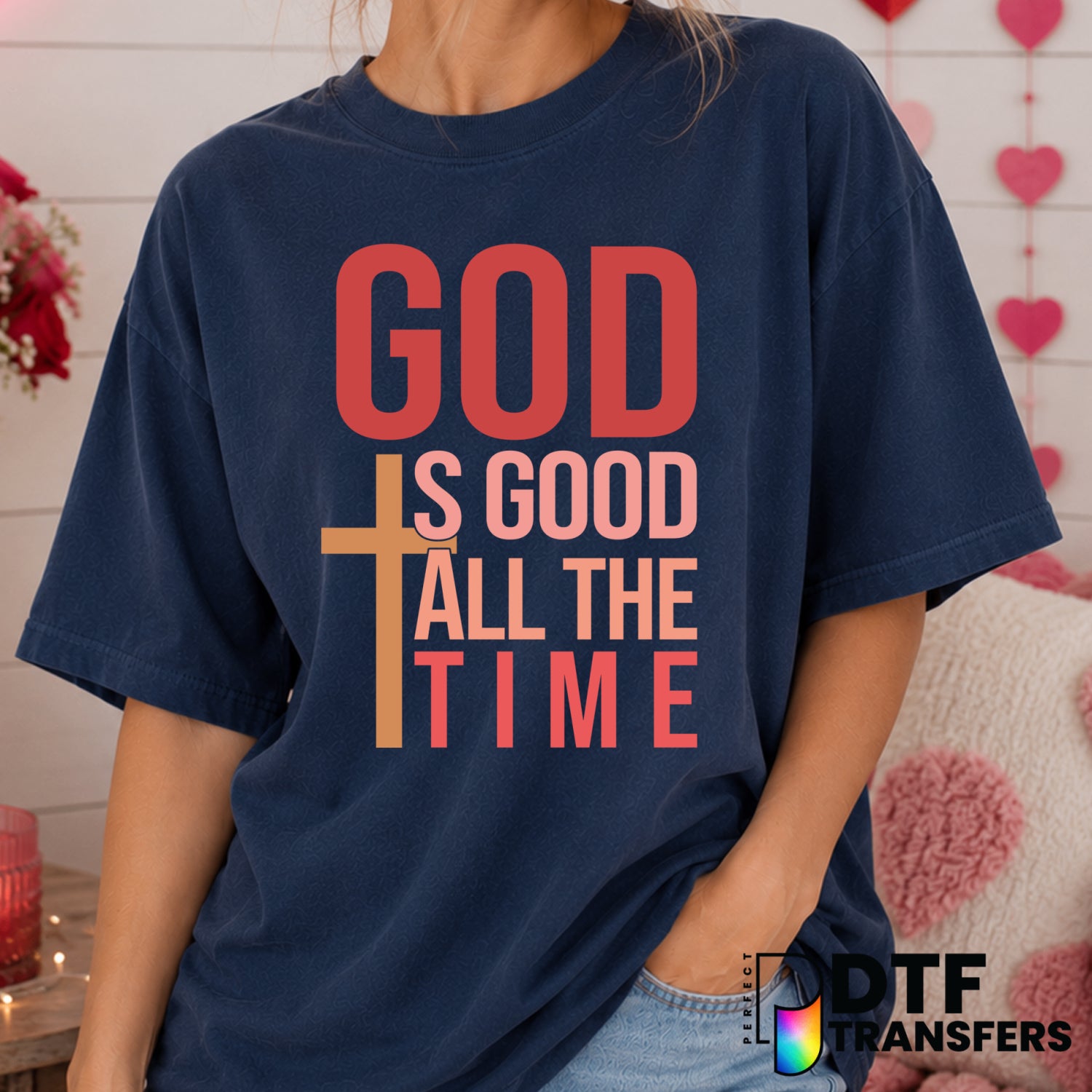 God Is Good All The Time – Valentine's Day DTF Transfer (view 2 of 2) – by Perfect DTF Transfers – Premade DTF Transfers –...