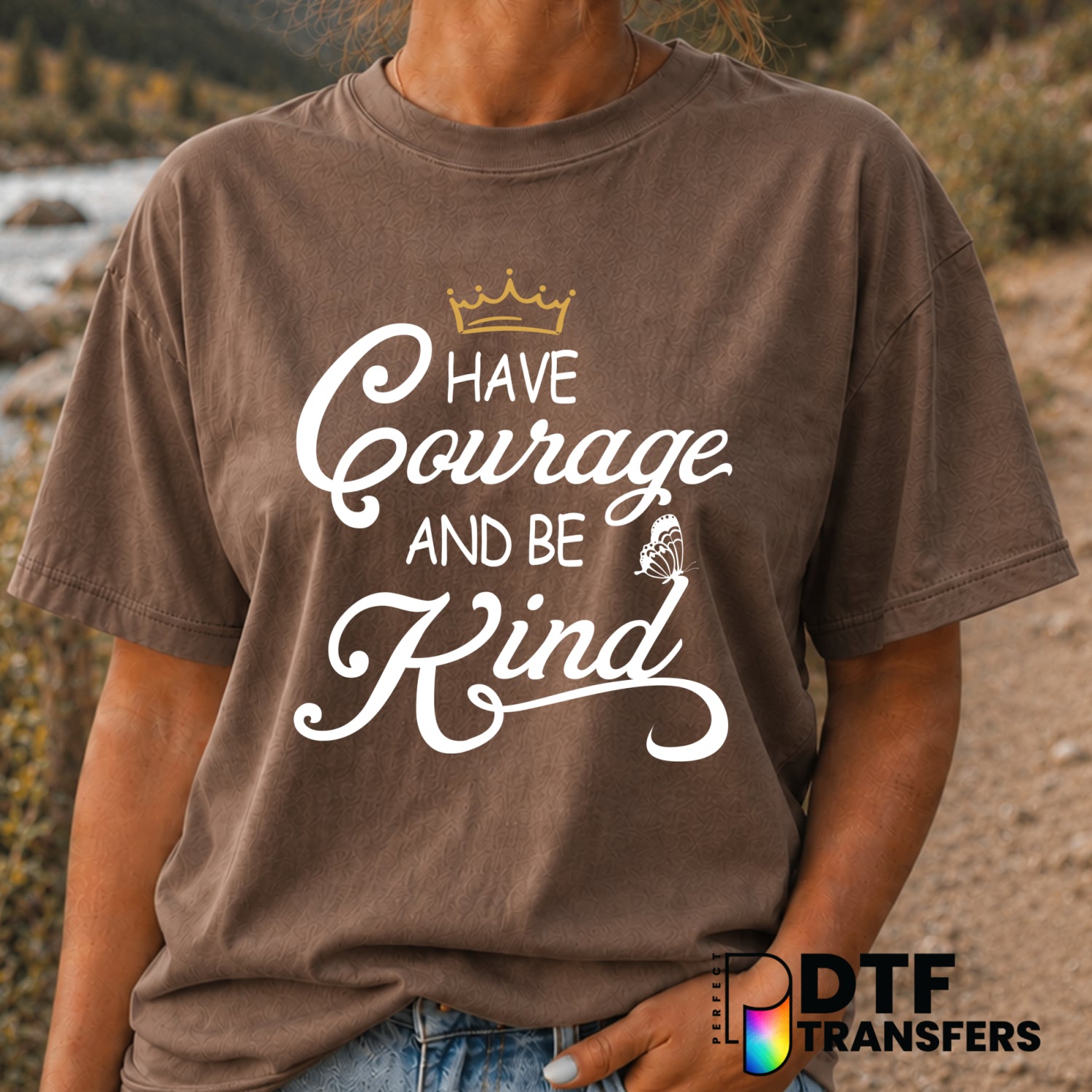 Have Courage and Be Kind – Anti-Bullying DTF Transfer (view 1 of 2) – by Perfect DTF Transfers – Premade DTF Transfers – A...