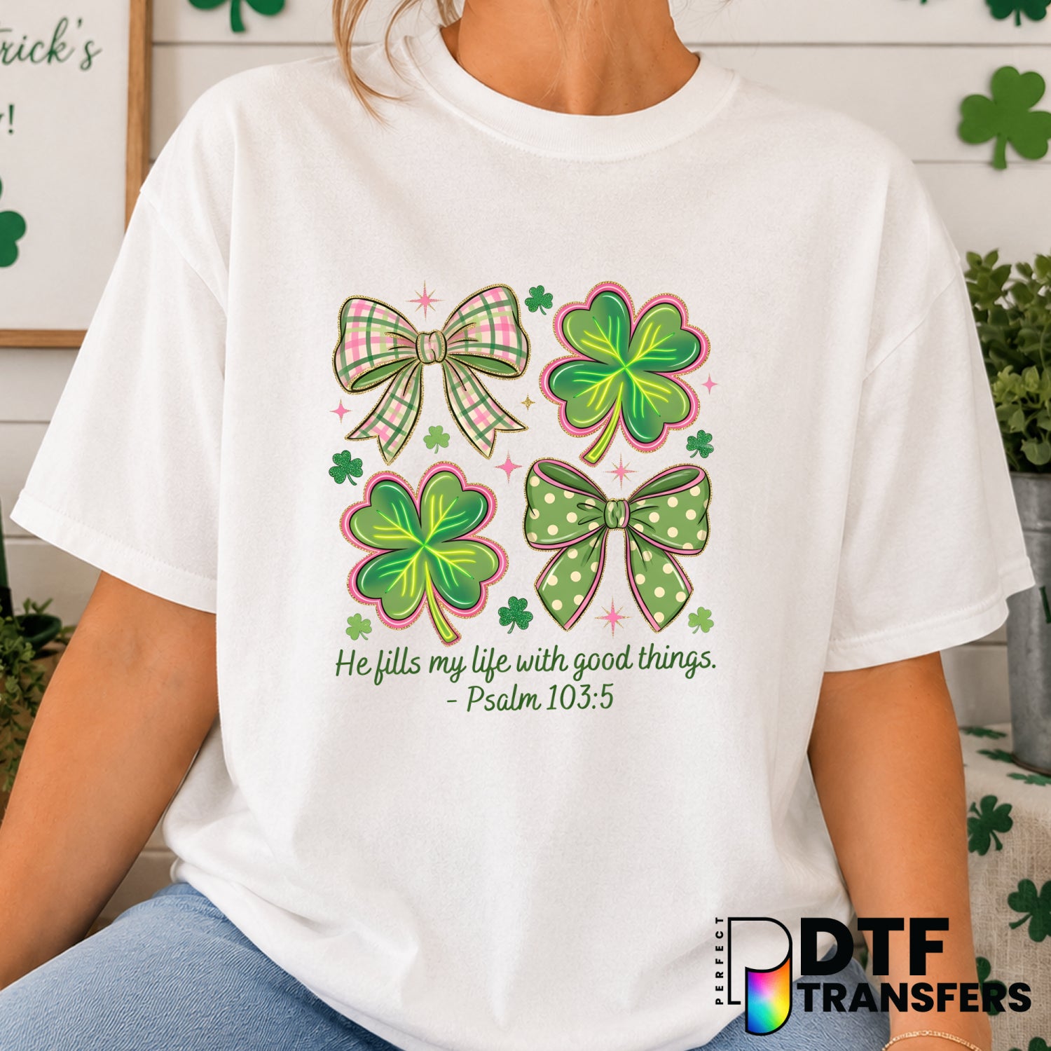He Fills My Life With Good Things – St. Patrick's Day DTF Transfer (view 2 of 2) – by Perfect DTF Transfers – Premade DTF...