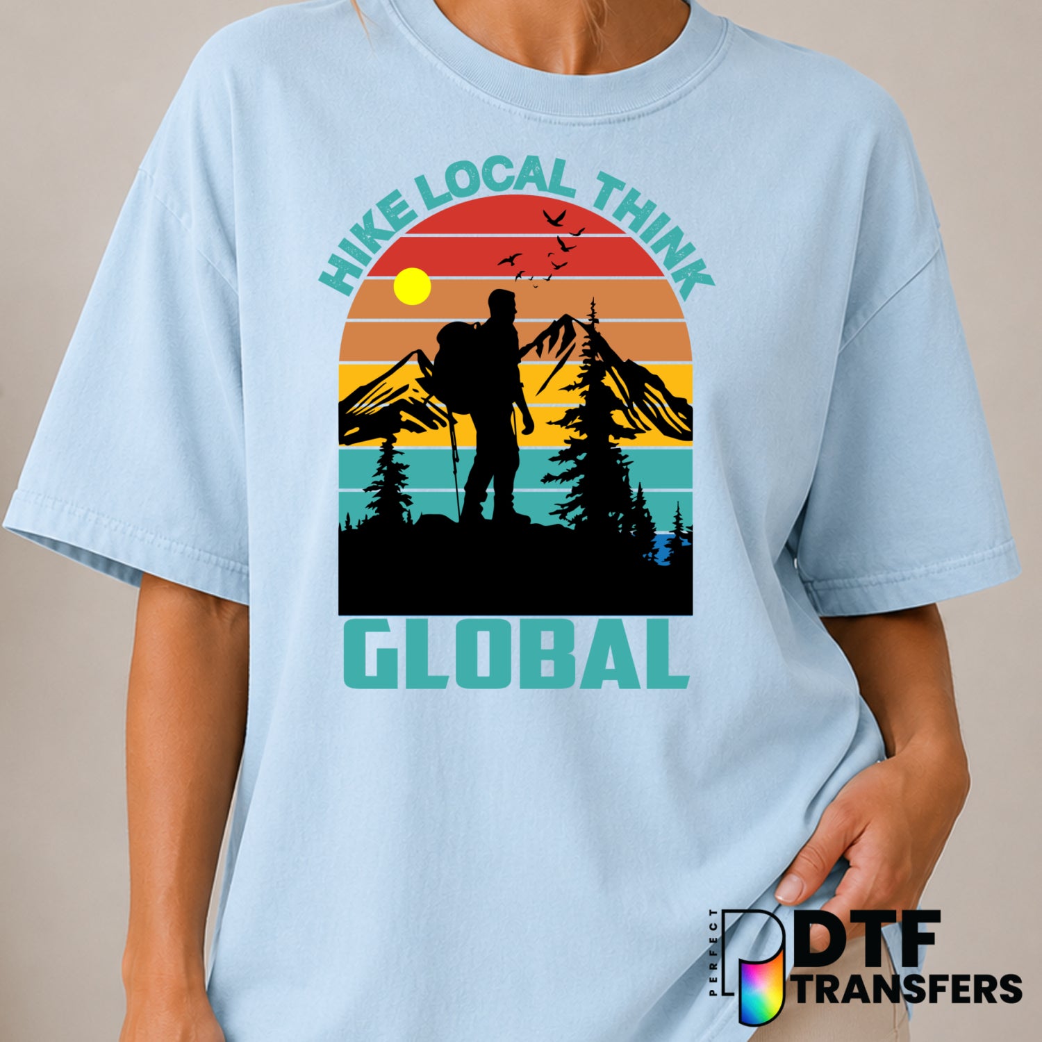 HIKE LOCAL THINK GLOBAL – Hiking DTF Transfer (view 1 of 2) – by Perfect DTF Transfers – Premade DTF Transfers – Hiking, O...