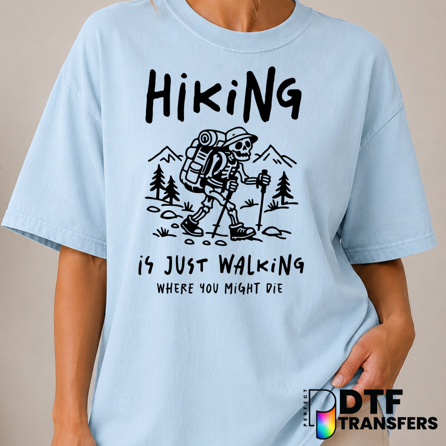 Hiking Is Just Walking But You Can Die – Hiking DTF Transfer (view 1 of 2) – by Perfect DTF Transfers – Premade DTF Transf...