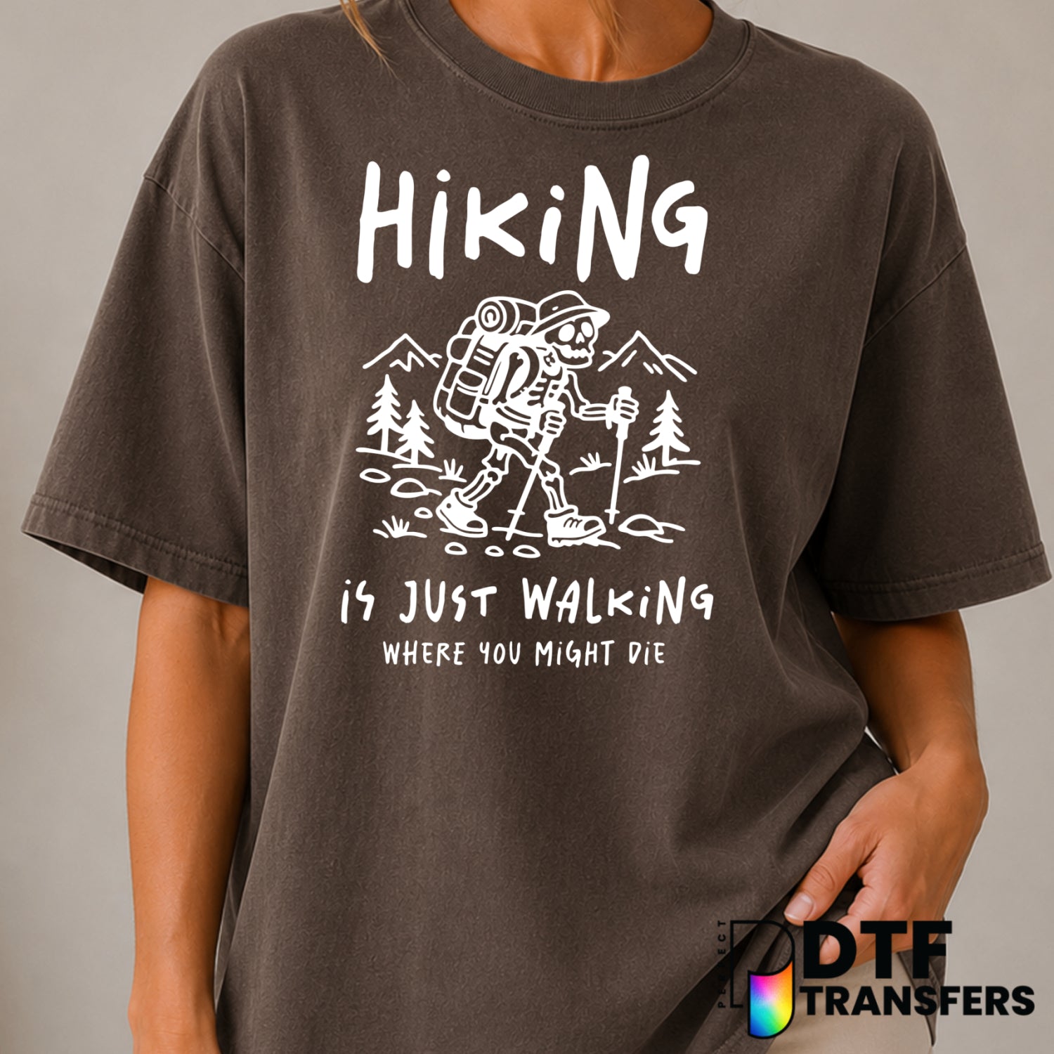 Hiking Is Just Walking But You Can Die – Hiking DTF Transfer (view 2 of 2) – by Perfect DTF Transfers – Premade DTF Transf...