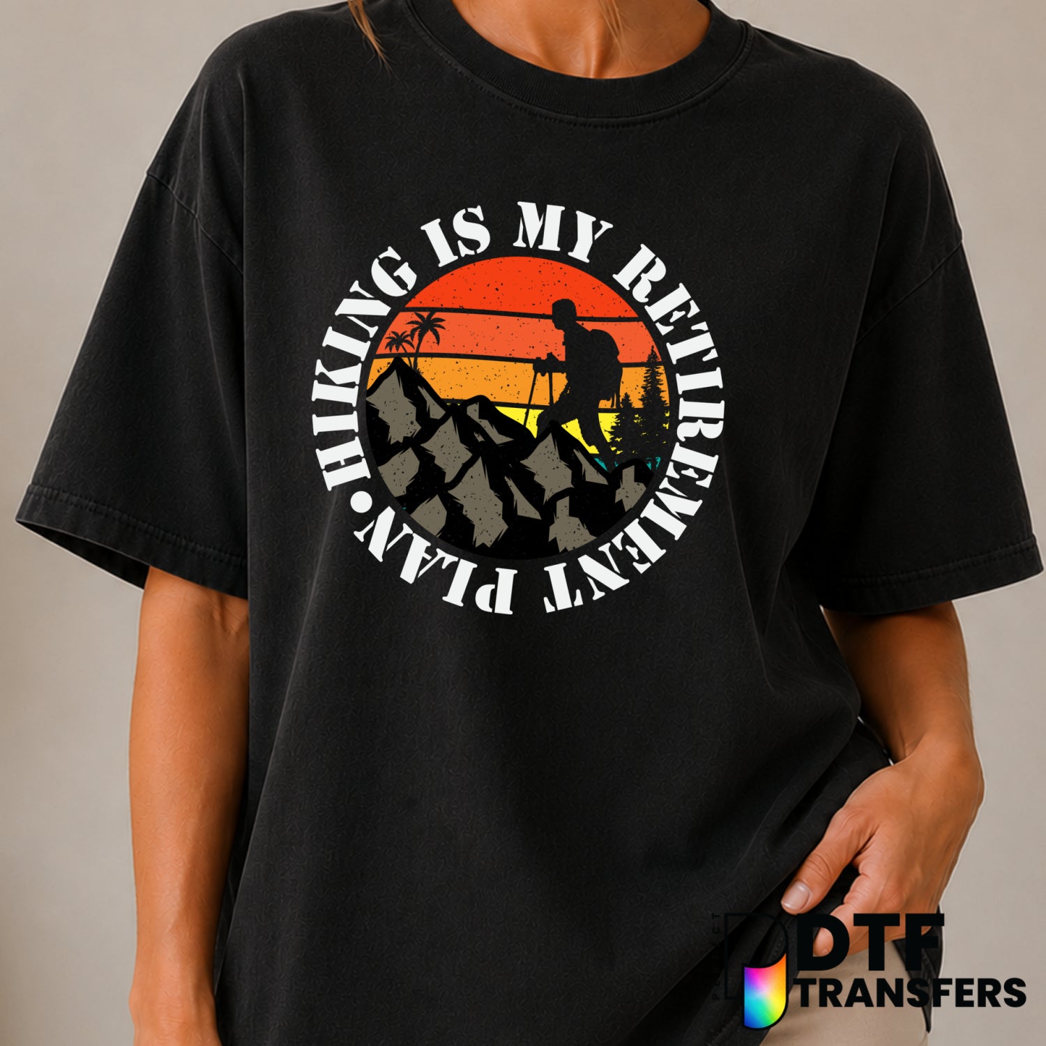 HIKING IS MY RETIREMENT PLAN – Hiking DTF Transfer (view 2 of 2) – by Perfect DTF Transfers – Premade DTF Transfers – Hiki...