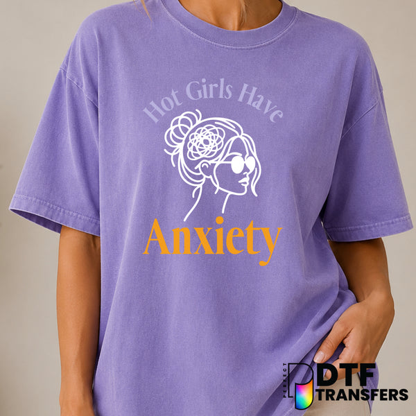 Hot Girls Have Anxiety – Mental Health Awareness DTF Transfer (view 2 of 2) – by Perfect DTF Transfers – Premade DTF Trans...