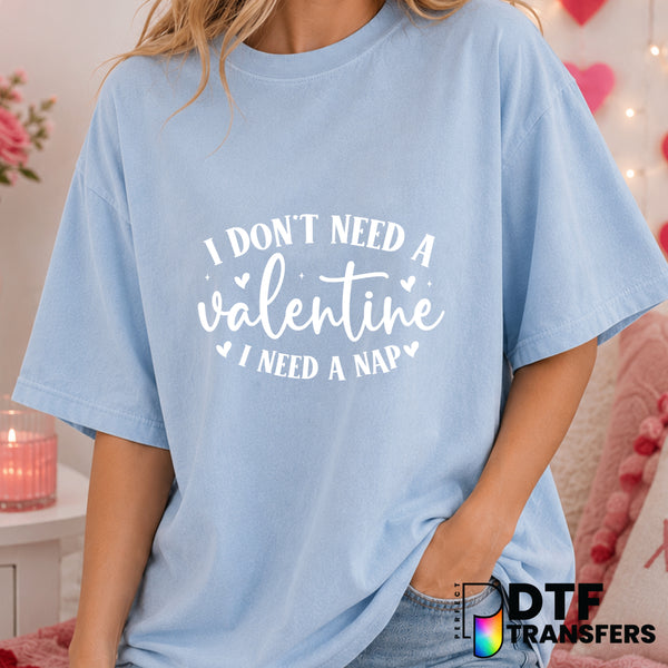 I Don't Need A Valentine I Need A Nap – Valentine's Day DTF Transfer (view 2 of 2) – by Perfect DTF Transfers – Premade DT...