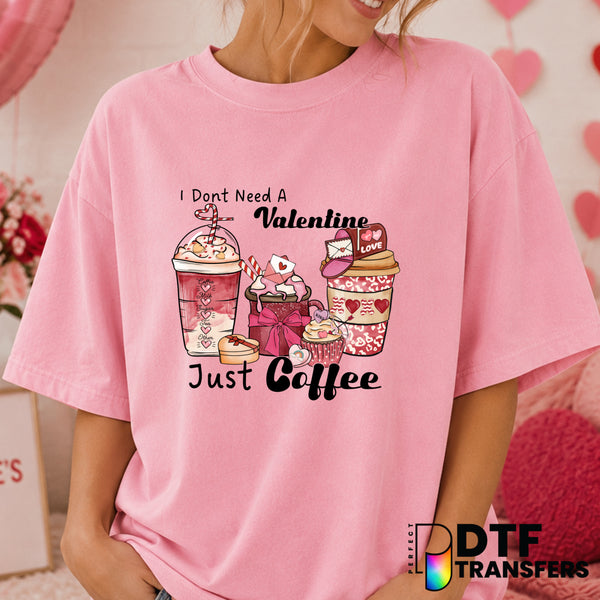 I Don't Need A VALENTINE Just COFFEE – Valentine's Day DTF Transfer (view 1 of 2) – by Perfect DTF Transfers – Premade DTF...