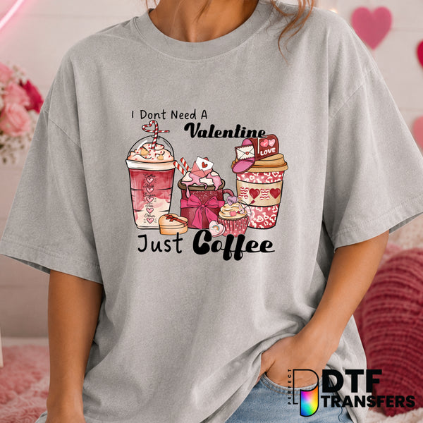I Don't Need A VALENTINE Just COFFEE – Valentine's Day DTF Transfer (view 2 of 2) – by Perfect DTF Transfers – Premade DTF...