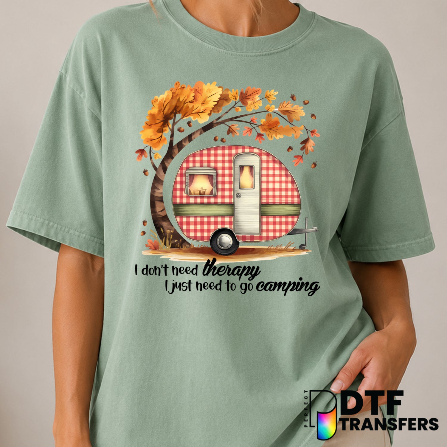 I Don't Need Therapy I Just Need To Go Camping – Camping DTF Transfer (view 1 of 2) – by Perfect DTF Transfers – Premade D...