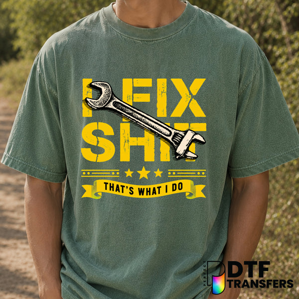 I Fix Shit That's What I Do – Father's Day DTF Transfer (view 1 of 2) – by Perfect DTF Transfers – Premade DTF Transfers –...