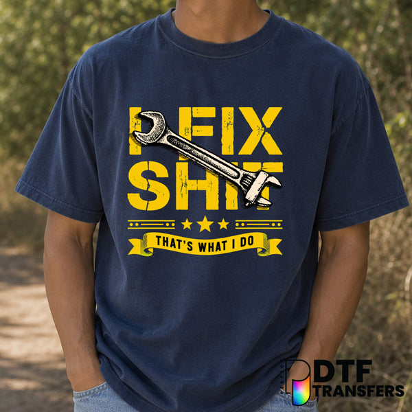 I Fix Shit That's What I Do – Father's Day DTF Transfer (view 2 of 2) – by Perfect DTF Transfers – Premade DTF Transfers –...