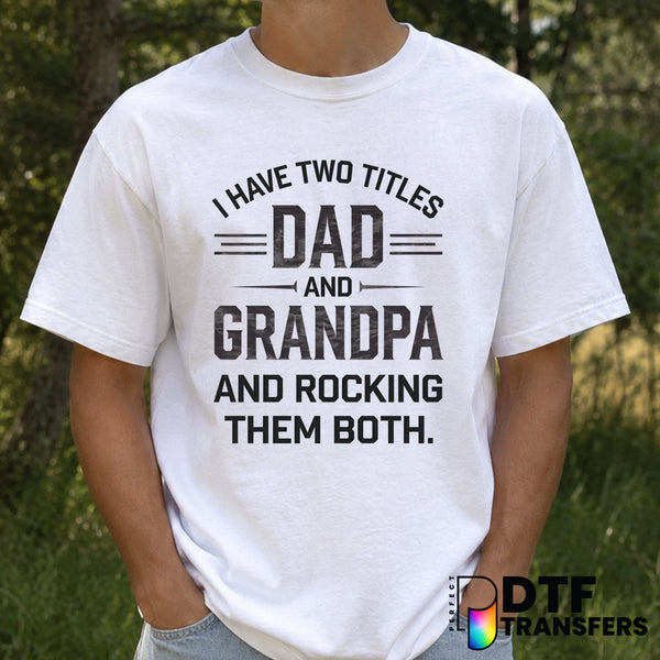 I Have Two Titles Dad and Grandpa – Father's Day DTF Transfer (view 1 of 2) – by Perfect DTF Transfers – Premade DTF Trans...