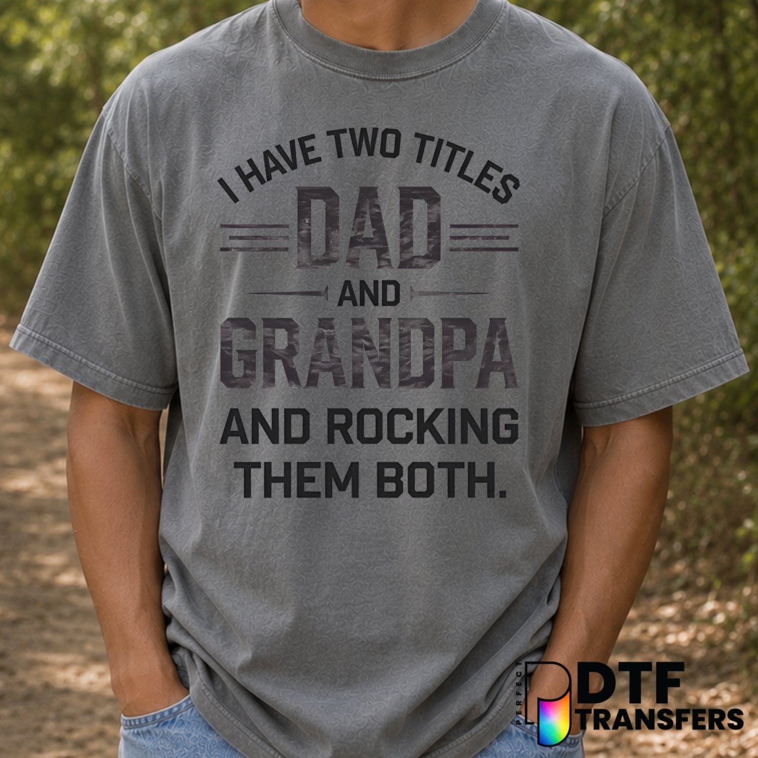 I Have Two Titles Dad and Grandpa – Father's Day DTF Transfer (view 2 of 2) – by Perfect DTF Transfers – Premade DTF Trans...