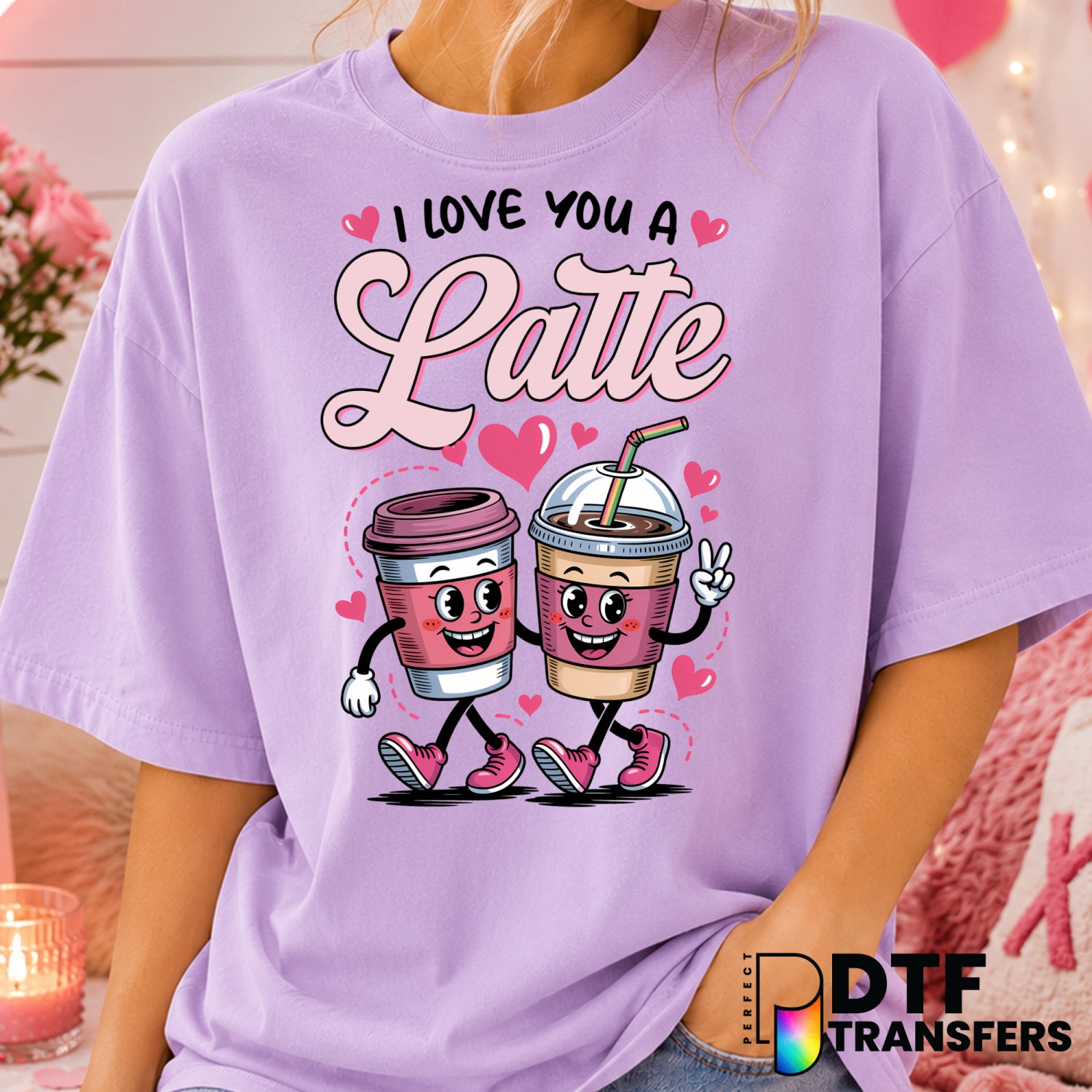 I Love You A Latte – Valentine's Day DTF Transfer (view 1 of 2) – by Perfect DTF Transfers – Premade DTF Transfers – Valen...