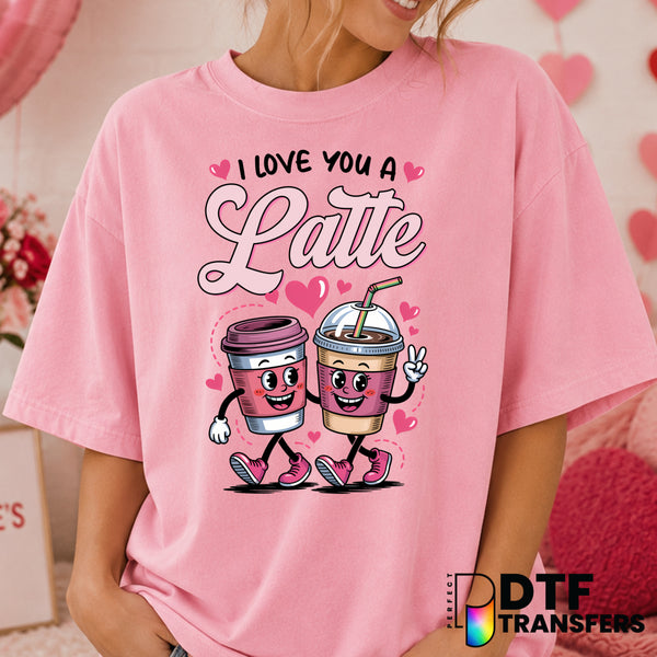 I Love You A Latte – Valentine's Day DTF Transfer (view 2 of 2) – by Perfect DTF Transfers – Premade DTF Transfers – Valen...