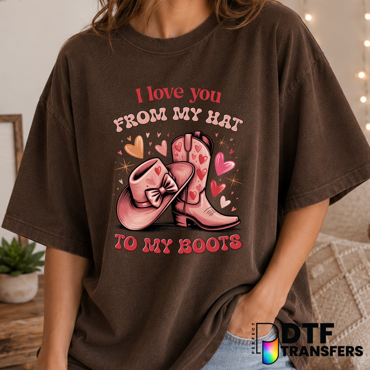 I Love You From My Hat to My Boots – Valentine's Day DTF Transfer (view 2 of 2) – by Perfect DTF Transfers – Premade DTF T...