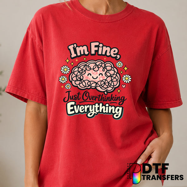 I'm Fine Just Overthinking Everything – Mental Health Awareness DTF Transfer (view 1 of 2) – by Perfect DTF Transfers – Pr...