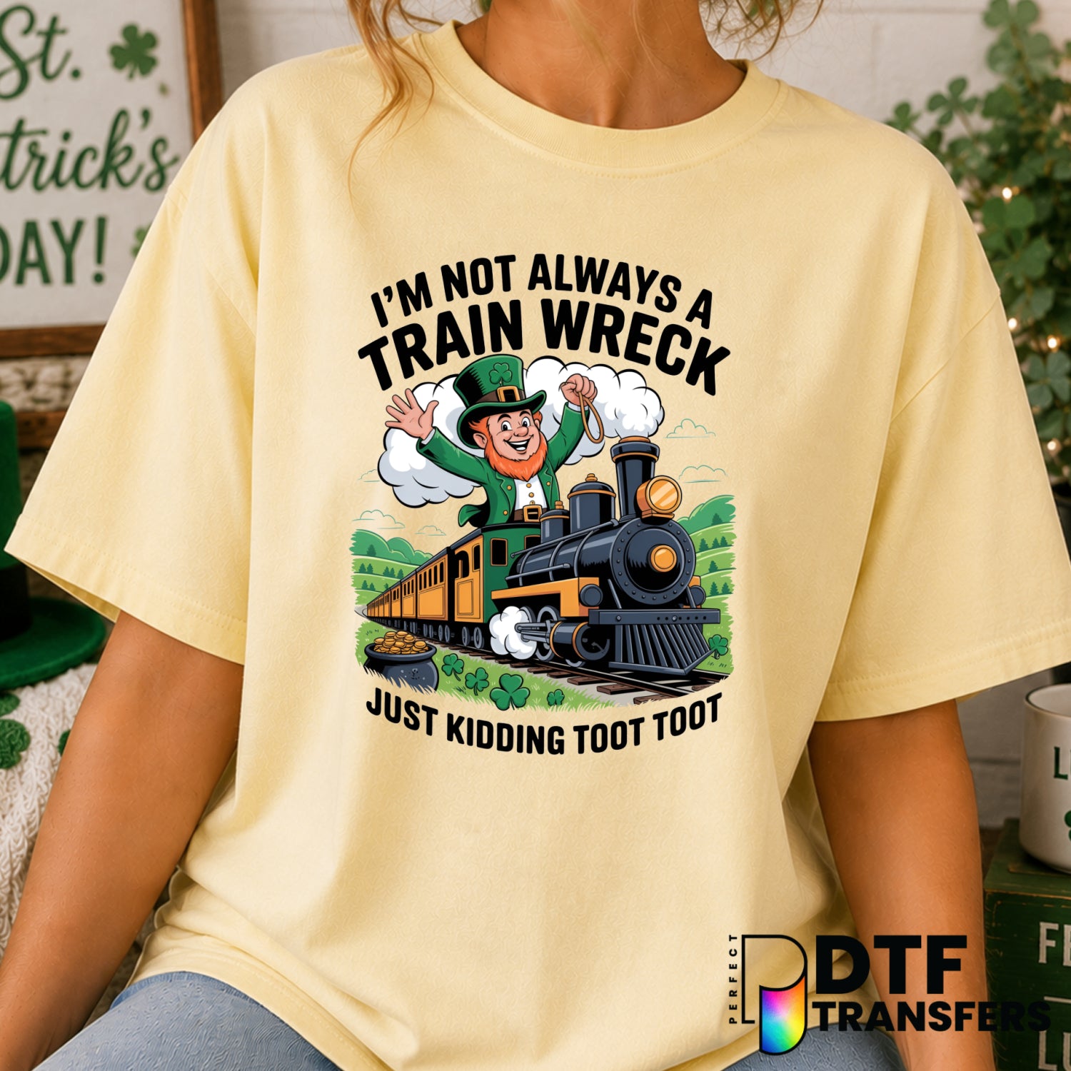 I'm Not Always A Train Wreck St Patrick's Day Funny Train – DTF Transfer (view 1 of 2) – by Perfect DTF Transfers – Premad...