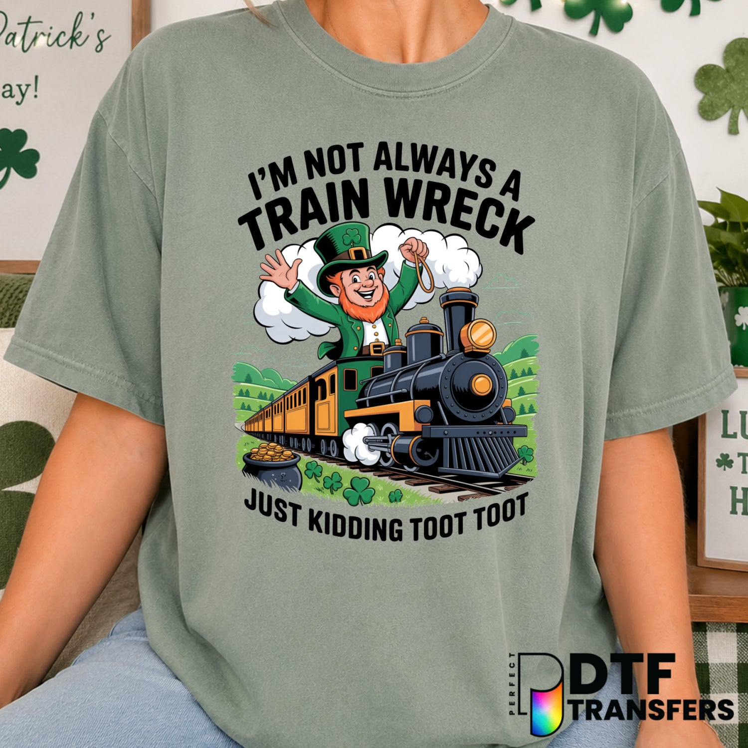 I'm Not Always A Train Wreck St Patrick's Day Funny Train – DTF Transfer (view 2 of 2) – by Perfect DTF Transfers – Premad...