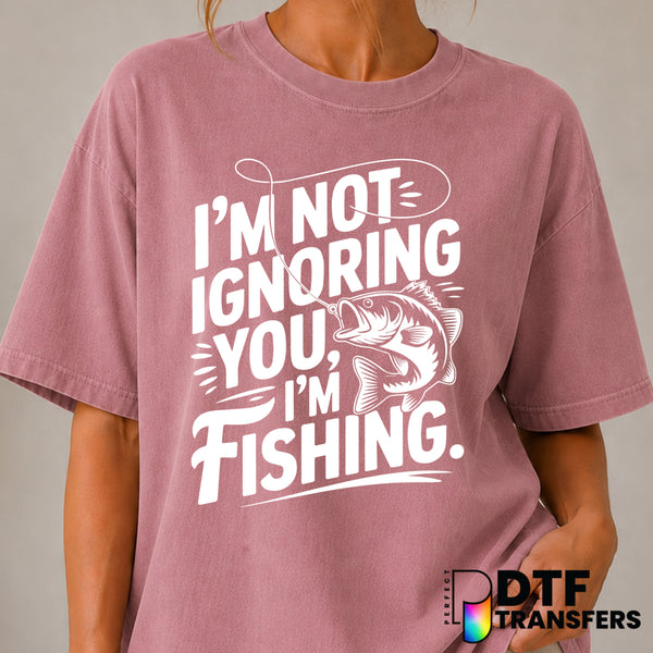 I'm Not Ignoring You I'm Fishing Bass – DTF Transfer (view 1 of 2) – by Perfect DTF Transfers – Premade DTF Transfers – Fi...