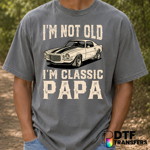 I'm Not Old I'm Classic Papa – Father's Day DTF Transfer (view 1 of 2) – by Perfect DTF Transfers – Premade DTF Transfers...