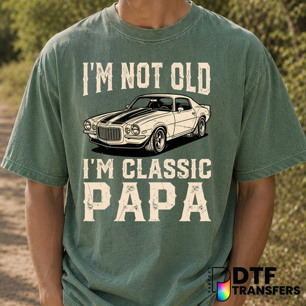 I'm Not Old I'm Classic Papa – Father's Day DTF Transfer (view 2 of 2) – by Perfect DTF Transfers – Premade DTF Transfers...