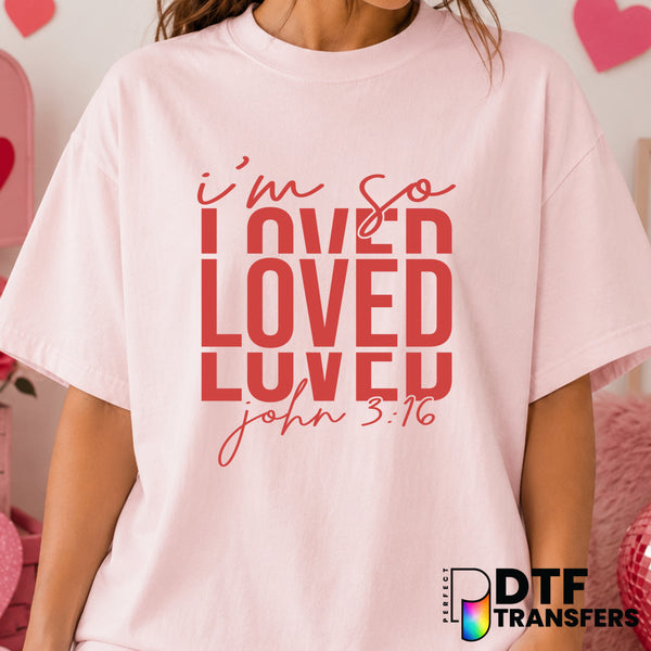 I'm So Loved – Valentine's Day DTF Transfer (view 1 of 2) – by Perfect DTF Transfers – Premade DTF Transfers – Valentine's...