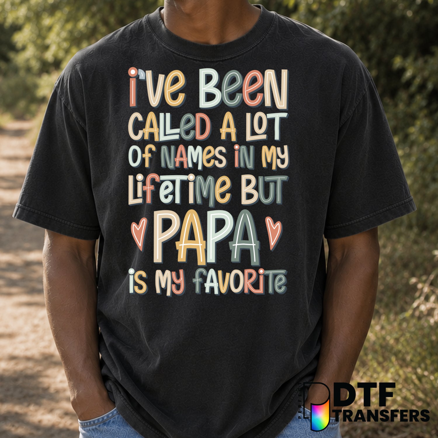 I've Been Called a Lot Of Names Papa Is My Favorite – Father's Day DTF Transfer (view 1 of 2) – by Perfect DTF Transfers –...