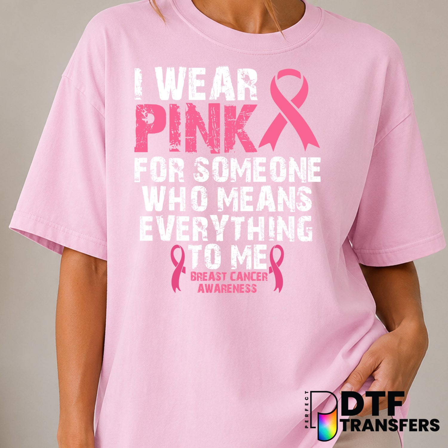 I Wear Pink For Someone Who Means Everything To Me – Cancer Awareness DTF Transfer (view 1 of 2) – by Perfect DTF Transfer...