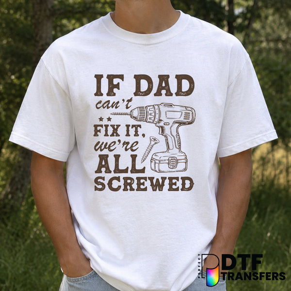 If Dad Can't Fix It We're All Screwed – Father's Day DTF Transfer (view 1 of 2) – by Perfect DTF Transfers – Premade DTF T...