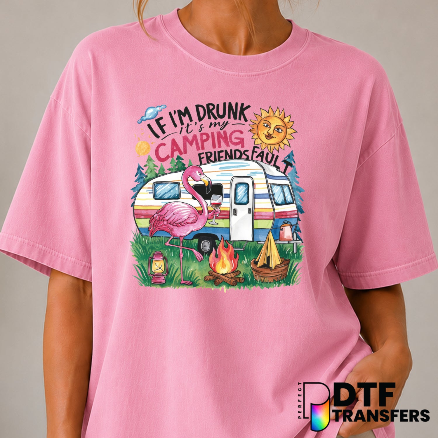If I'm Drunk It's My Camping Friends Fault – Camping DTF Transfer (view 2 of 2) – by Perfect DTF Transfers – Premade DTF T...