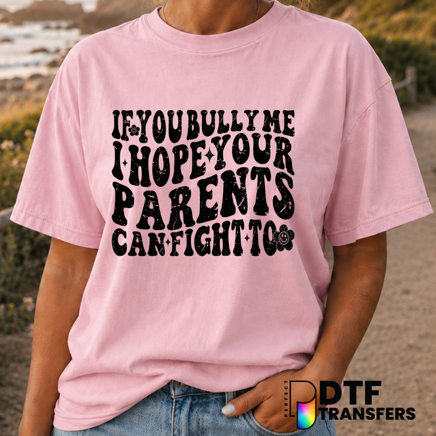 If You Bully Me I Hope Your Parents Can Fight – Anti-Bullying DTF Transfer (view 2 of 2) – by Perfect DTF Transfers – Prem...