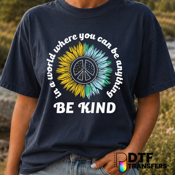 In A World Where You Can Be Anything Be Kind – Anti-Bullying DTF Transfer (view 1 of 2) – by Perfect DTF Transfers – Prema...