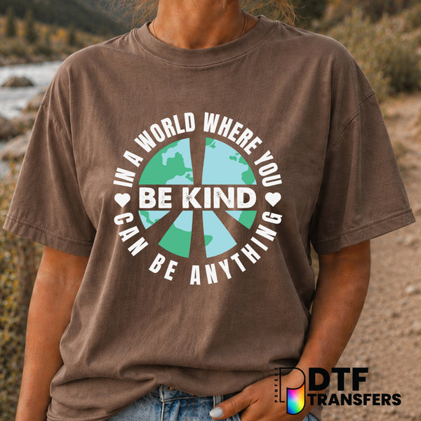 In a World Where You Can Be Anything Be Kind – Anti-Bullying DTF Transfer (view 2 of 2) – by Perfect DTF Transfers – Prema...
