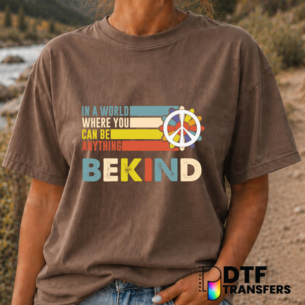 In A World Where You Can Be Anything Be Kind – Anti-Bullying DTF Transfer (view 2 of 2) – by Perfect DTF Transfers – Prema...