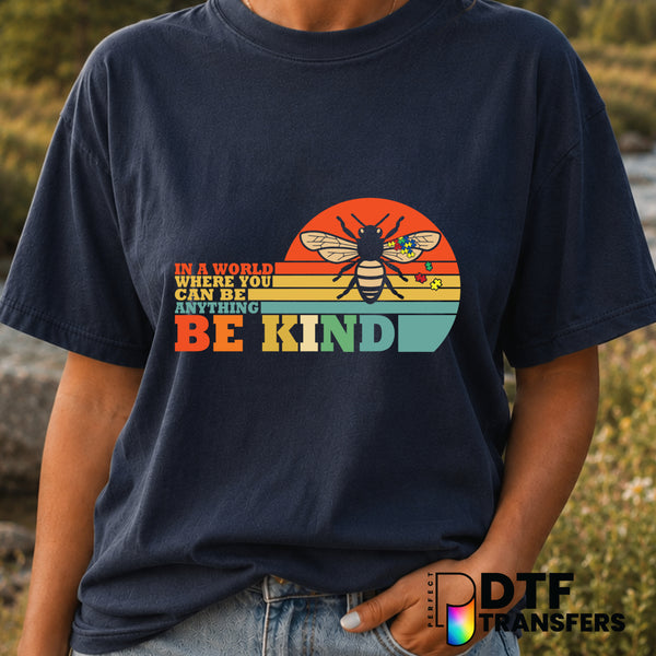 In A World Where You Can Be Anything Bee Kind – Anti-Bullying DTF Transfer (view 1 of 2) – by Perfect DTF Transfers – Prem...