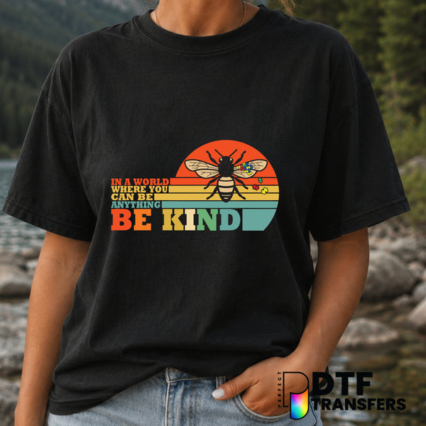In A World Where You Can Be Anything Bee Kind – Anti-Bullying DTF Transfer (view 2 of 2) – by Perfect DTF Transfers – Prem...