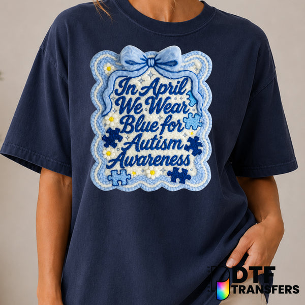 In April We Wear Blue For Autism Awareness – DTF Transfer (view 2 of 2) – by Perfect DTF Transfers – Premade DTF Transfers...