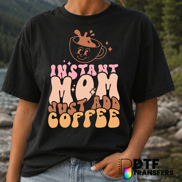 Instant Mom Just Add Coffee – Mother's Day DTF Transfer (view 1 of 2) – by Perfect DTF Transfers – Premade DTF Transfers –...