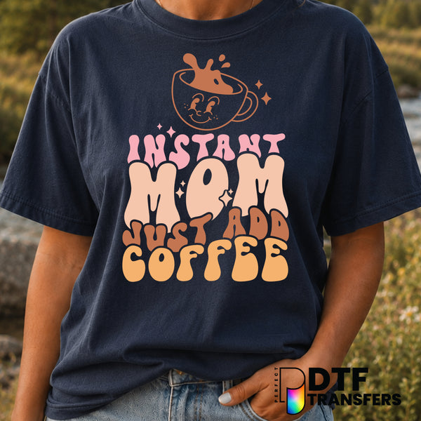 Instant Mom Just Add Coffee – Mother's Day DTF Transfer (view 2 of 2) – by Perfect DTF Transfers – Premade DTF Transfers –...