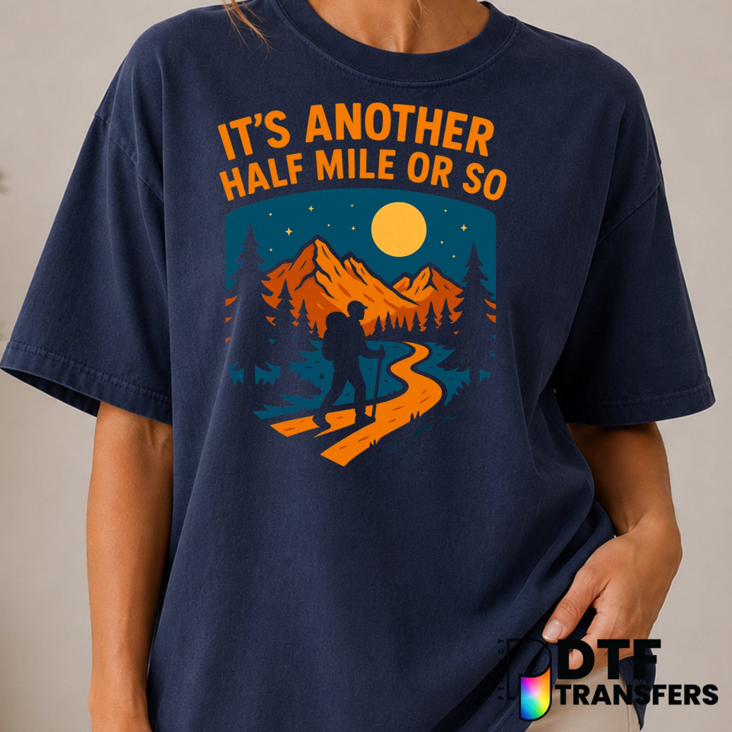It's Another Half Mile Or So – Hiking DTF Transfer (view 1 of 2) – by Perfect DTF Transfers – Premade DTF Transfers – Hiki...